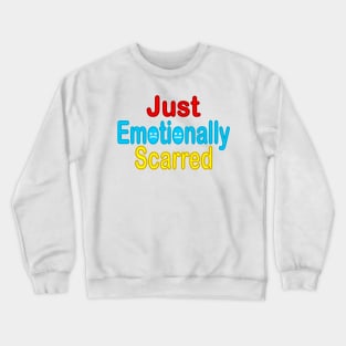 Just Emotionally Scarred Faces Crewneck Sweatshirt